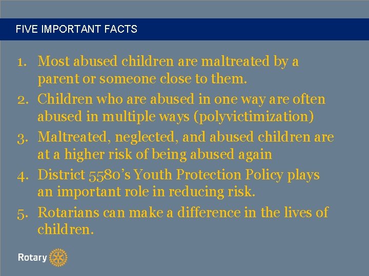 FIVE IMPORTANT FACTS 1. Most abused children are maltreated by a parent or someone