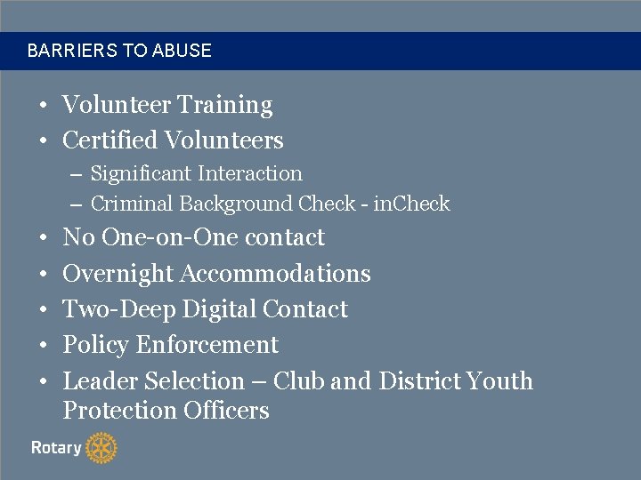 BARRIERS TO ABUSE • Volunteer Training • Certified Volunteers – Significant Interaction – Criminal