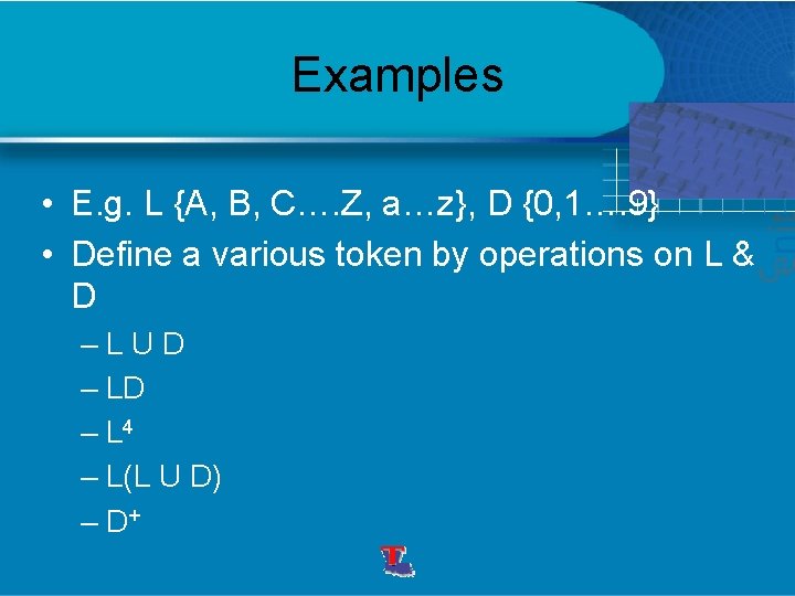 Examples • E. g. L {A, B, C…. Z, a…z}, D {0, 1…. 9}