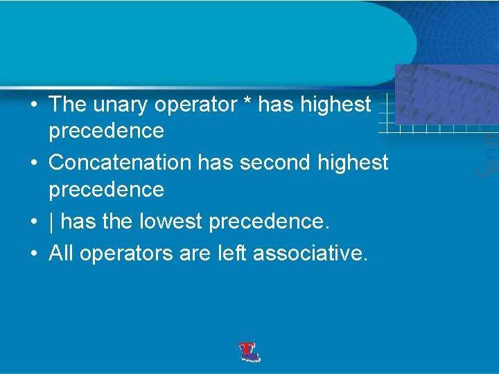  • The unary operator * has highest precedence • Concatenation has second highest