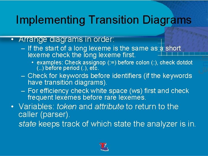 Implementing Transition Diagrams • Arrange diagrams in order: – If the start of a