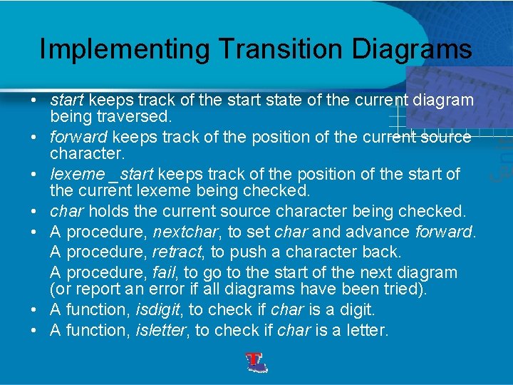 Implementing Transition Diagrams • start keeps track of the start state of the current