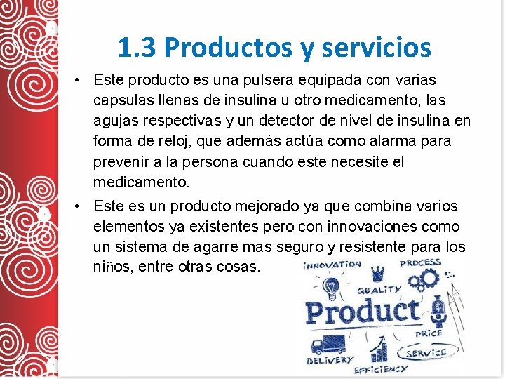 1. 3 Productos y servicios • Este producto es una pulsera equipada con varias