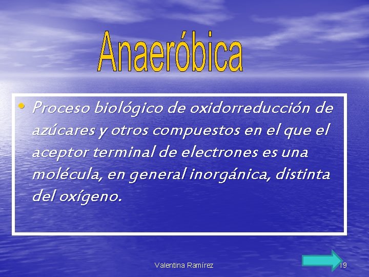  • Proceso biológico de oxidorreducción de azúcares y otros compuestos en el que