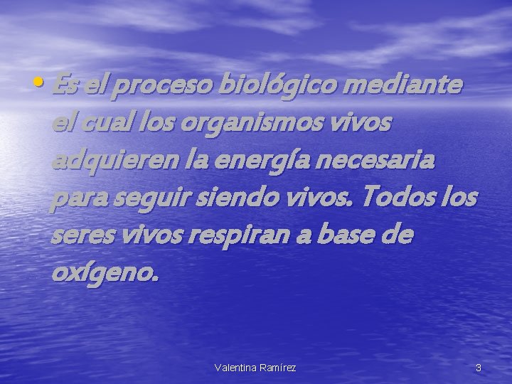  • Es el proceso biológico mediante el cual los organismos vivos adquieren la