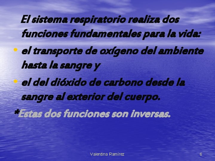 El sistema respiratorio realiza dos funciones fundamentales para la vida: • el transporte de