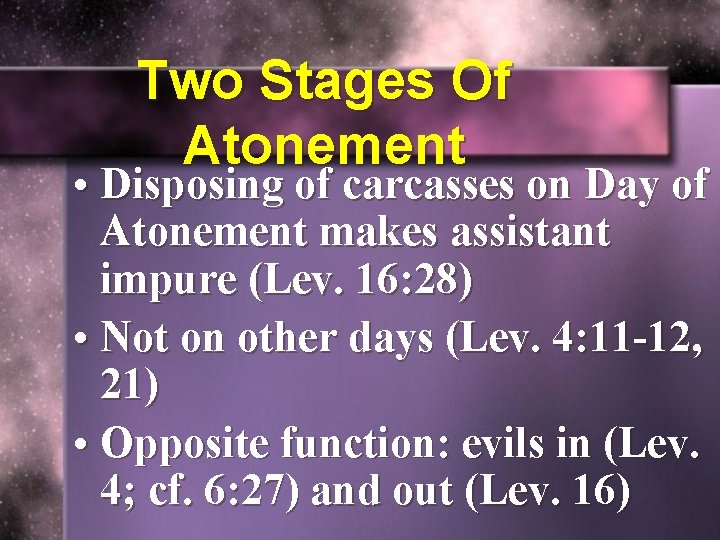 Two Stages Of Atonement • Disposing of carcasses on Day of Atonement makes assistant