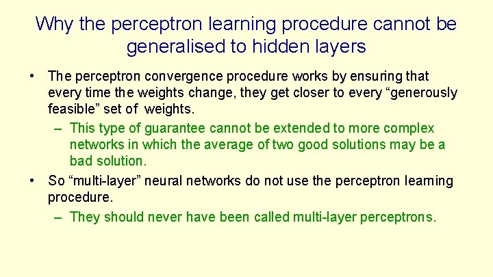 Why the perceptron learning procedure cannot be generalised to hidden layers • The perceptron