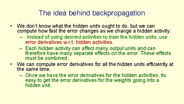 The idea behind backpropagation • We don’t know what the hidden units ought to