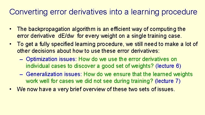 Converting error derivatives into a learning procedure • The backpropagation algorithm is an efficient