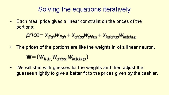 Solving the equations iteratively • Each meal price gives a linear constraint on the