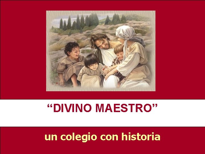 “DIVINO MAESTRO” un colegio con historia 