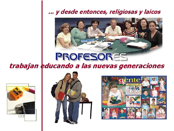 . . . y desde entonces, religiosas y laicos trabajan educando a las nuevas