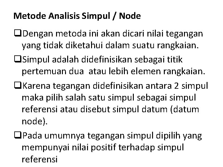 Metode Analisis Simpul / Node q. Dengan metoda ini akan dicari nilai tegangan yang
