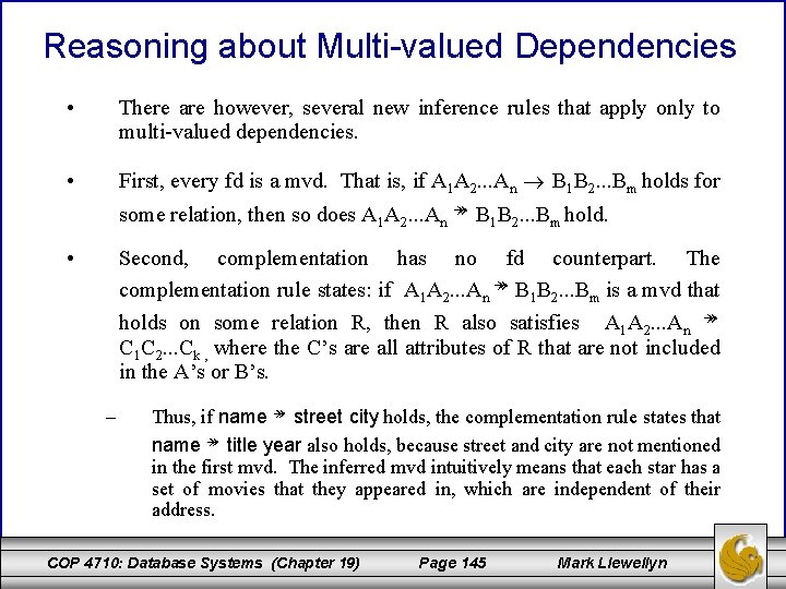 Reasoning about Multi-valued Dependencies • There are however, several new inference rules that apply