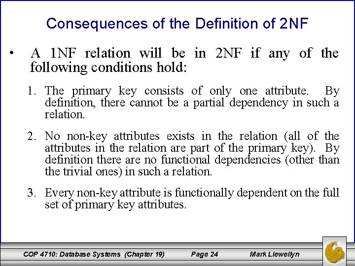 Consequences of the Definition of 2 NF • A 1 NF relation will be