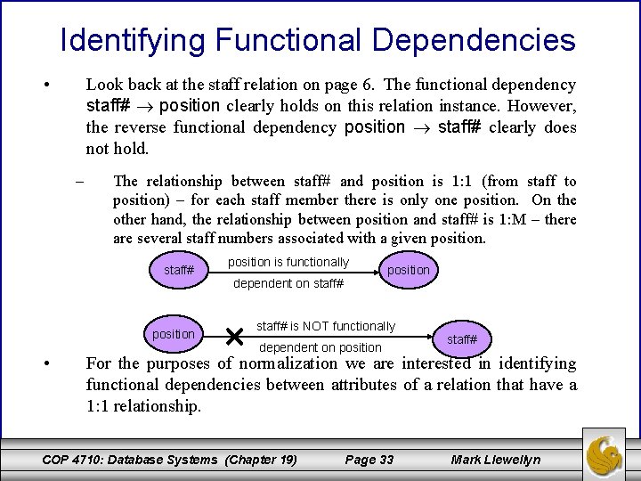 Identifying Functional Dependencies • Look back at the staff relation on page 6. The