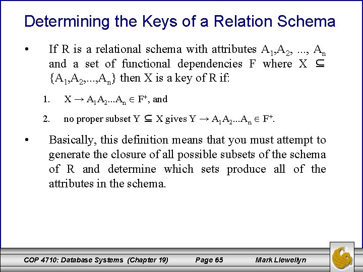 Determining the Keys of a Relation Schema • • If R is a relational