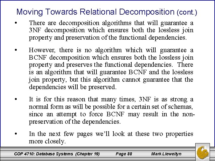 Moving Towards Relational Decomposition (cont. ) • There are decomposition algorithms that will guarantee