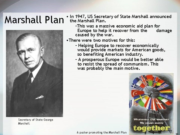 Marshall Plan • In 1947, US Secretary of State Marshall announced the Marshall Plan.