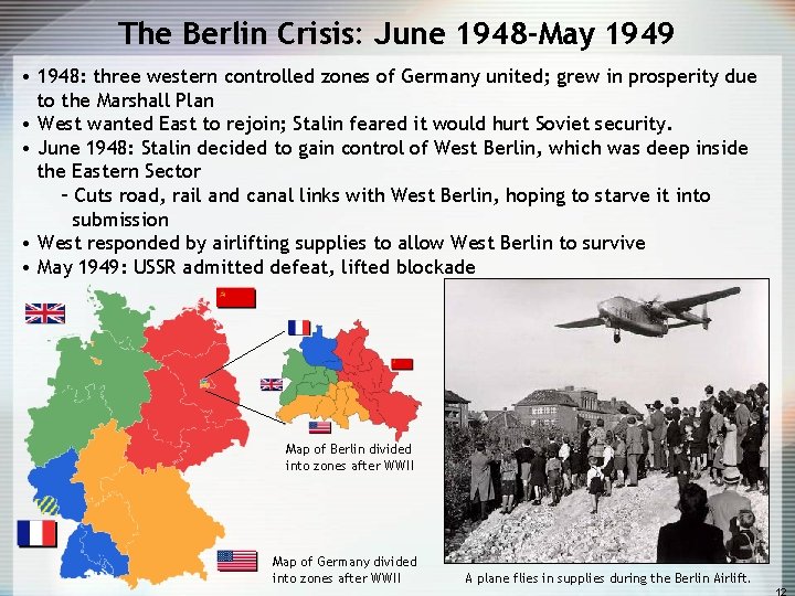 The Berlin Crisis: June 1948 -May 1949 • 1948: three western controlled zones of