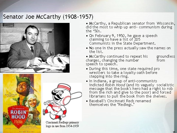 Senator Joe Mc. Carthy (1908 -1957) • Mc. Carthy, a Republican senator from Wisconsin,