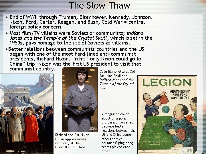 The Slow Thaw • End of WWII through Truman, Eisenhower, Kennedy, Johnson, Nixon, Ford,