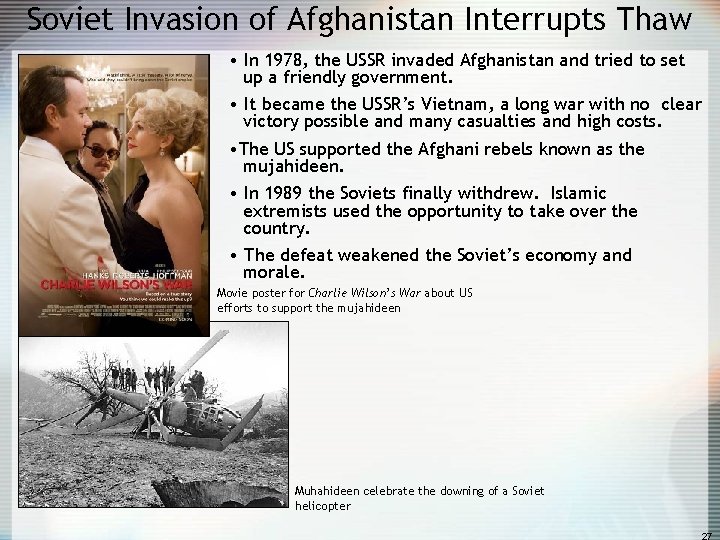 Soviet Invasion of Afghanistan Interrupts Thaw • In 1978, the USSR invaded Afghanistan and