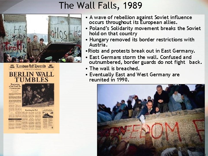 The Wall Falls, 1989 • A wave of rebellion against Soviet influence occurs throughout