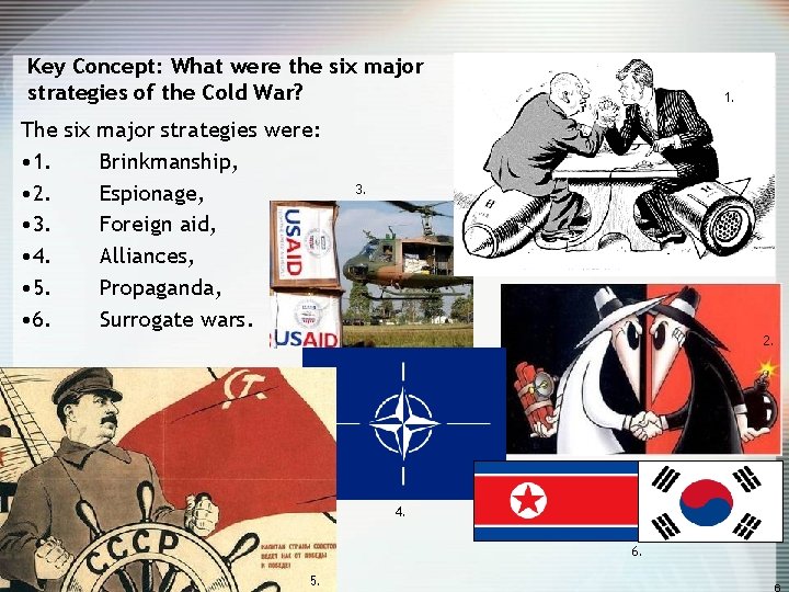 Key Concept: What were the six major strategies of the Cold War? The six