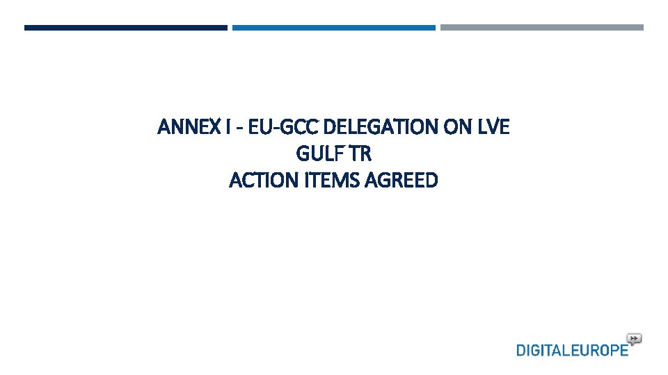 ANNEX I - EU-GCC DELEGATION ON LVE GULF TR ACTION ITEMS AGREED 