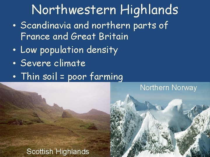 Northwestern Highlands • Scandinavia and northern parts of France and Great Britain • Low