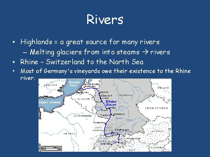 Rivers • Highlands = a great source for many rivers – Melting glaciers from