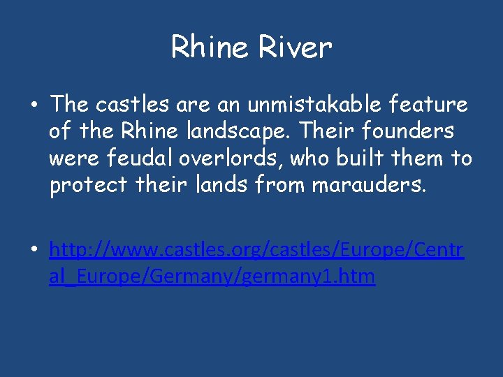 Rhine River • The castles are an unmistakable feature of the Rhine landscape. Their