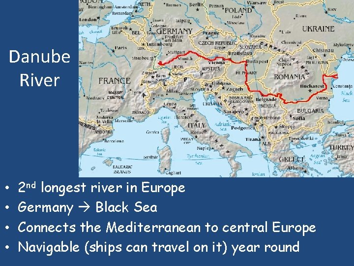 Danube River • • 2 nd longest river in Europe Germany Black Sea Connects