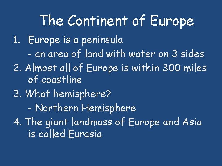 The Continent of Europe 1. Europe is a peninsula - an area of land