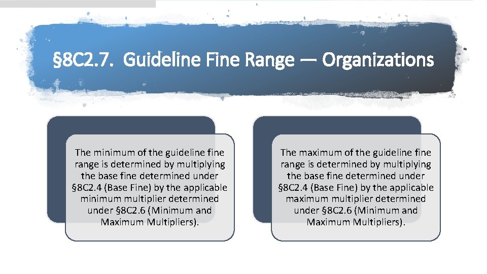 § 8 C 2. 7. Guideline Fine Range ― Organizations The minimum of the