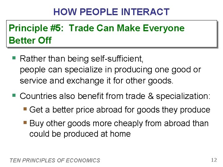 HOW PEOPLE INTERACT Principle #5: Trade Can Make Everyone Better Off § Rather than