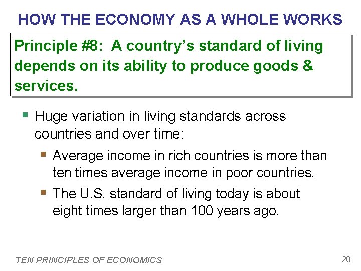 HOW THE ECONOMY AS A WHOLE WORKS Principle #8: A country’s standard of living