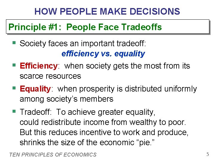 HOW PEOPLE MAKE DECISIONS Principle #1: People Face Tradeoffs § Society faces an important