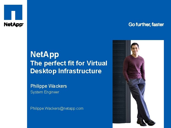 Tag line, tag line Net. App The perfect fit for Virtual Desktop Infrastructure Philippe