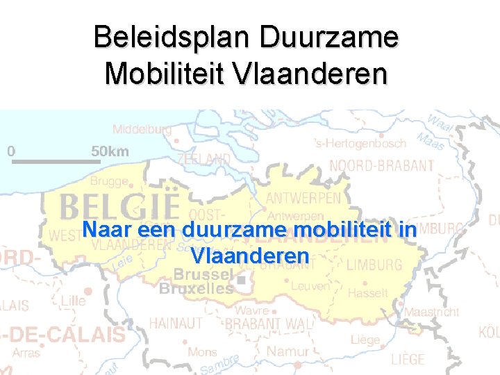 Beleidsplan Duurzame Mobiliteit Vlaanderen Naar een duurzame mobiliteit in Vlaanderen 