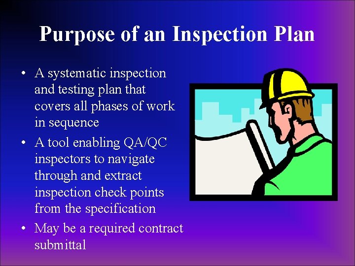 Purpose of an Inspection Plan • A systematic inspection and testing plan that covers Purpose of an Inspection Plan • A systematic inspection and testing plan that covers