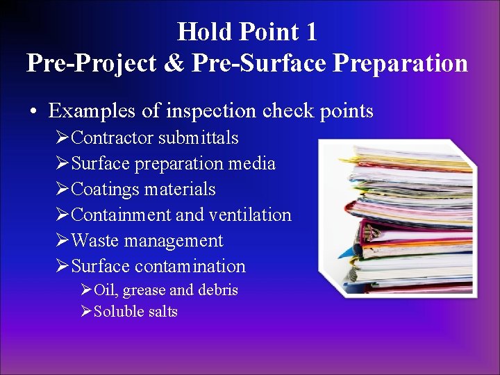 Hold Point 1 Pre-Project & Pre-Surface Preparation • Examples of inspection check points ØContractor Hold Point 1 Pre-Project & Pre-Surface Preparation • Examples of inspection check points ØContractor