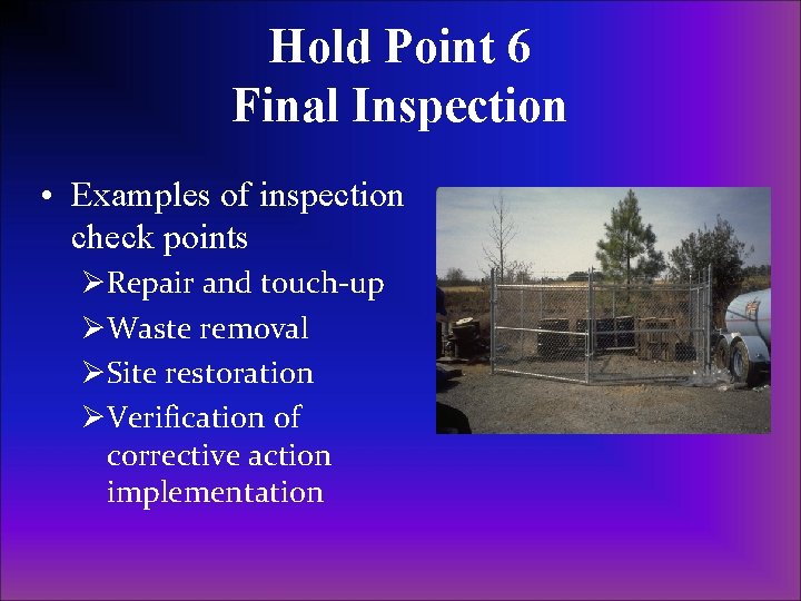 Hold Point 6 Final Inspection • Examples of inspection check points ØRepair and touch-up Hold Point 6 Final Inspection • Examples of inspection check points ØRepair and touch-up
