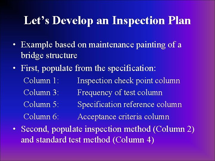 Let’s Develop an Inspection Plan • Example based on maintenance painting of a bridge Let’s Develop an Inspection Plan • Example based on maintenance painting of a bridge