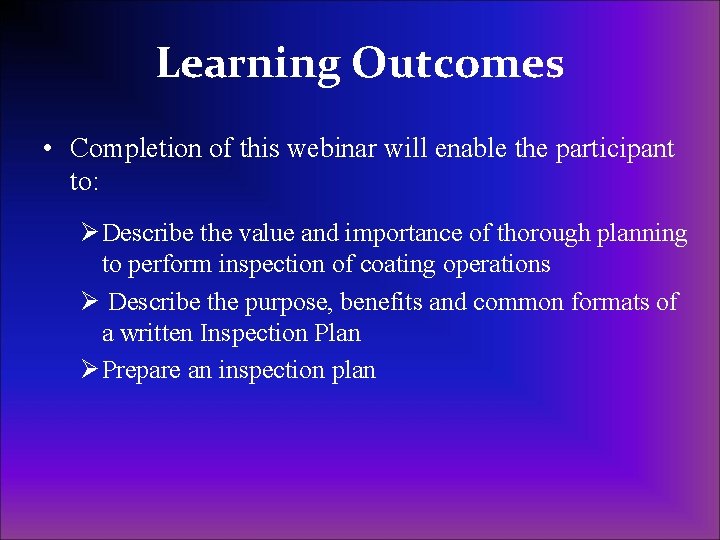 Learning Outcomes • Completion of this webinar will enable the participant to: Ø Describe Learning Outcomes • Completion of this webinar will enable the participant to: Ø Describe