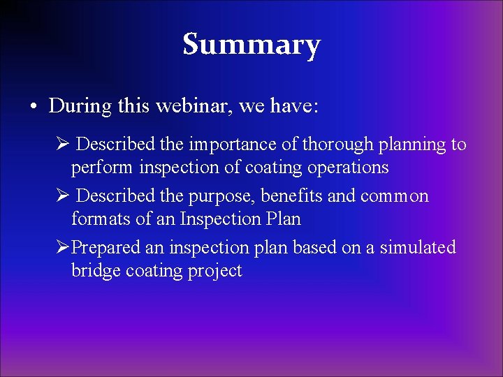 Summary • During this webinar, we have: Ø Described the importance of thorough planning Summary • During this webinar, we have: Ø Described the importance of thorough planning