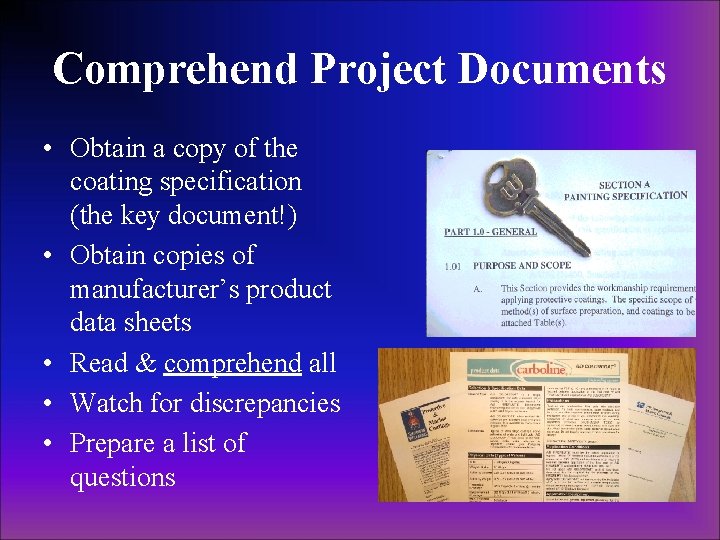 Comprehend Project Documents • Obtain a copy of the coating specification (the key document!) Comprehend Project Documents • Obtain a copy of the coating specification (the key document!)