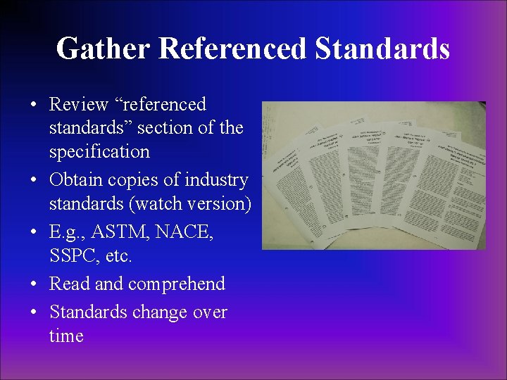 Gather Referenced Standards • Review “referenced standards” section of the specification • Obtain copies Gather Referenced Standards • Review “referenced standards” section of the specification • Obtain copies